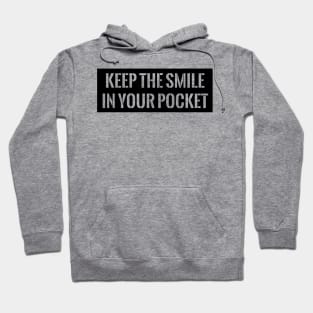 Keep the smile in your pocket Hoodie